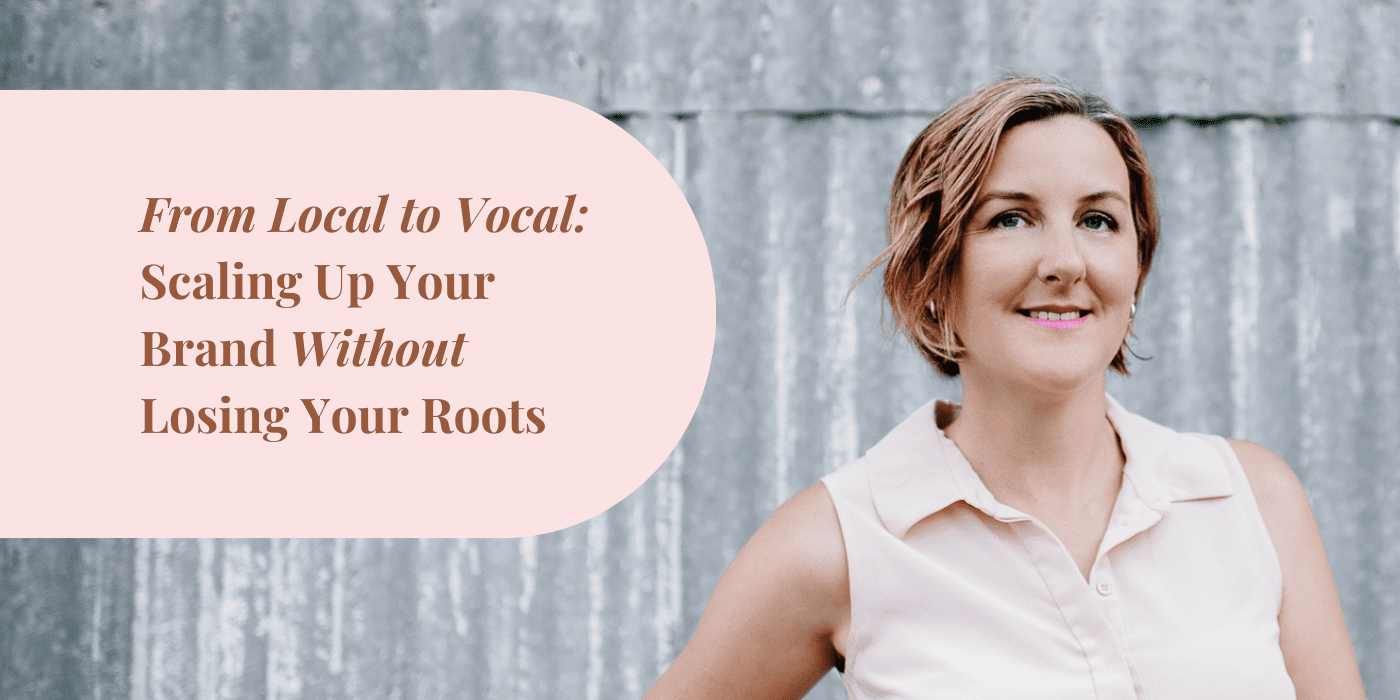 from local to vocal scaling up your brand